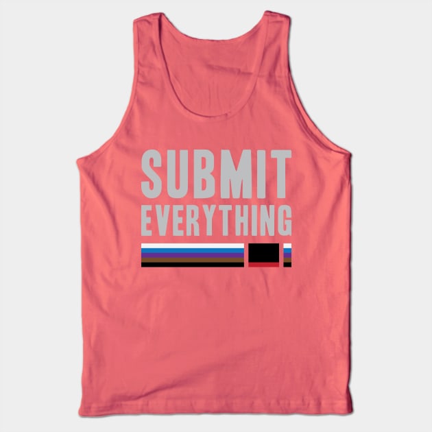 Submit Everything - Brazilian Jiu Jitsu Tank Top by Kyle O'Briant